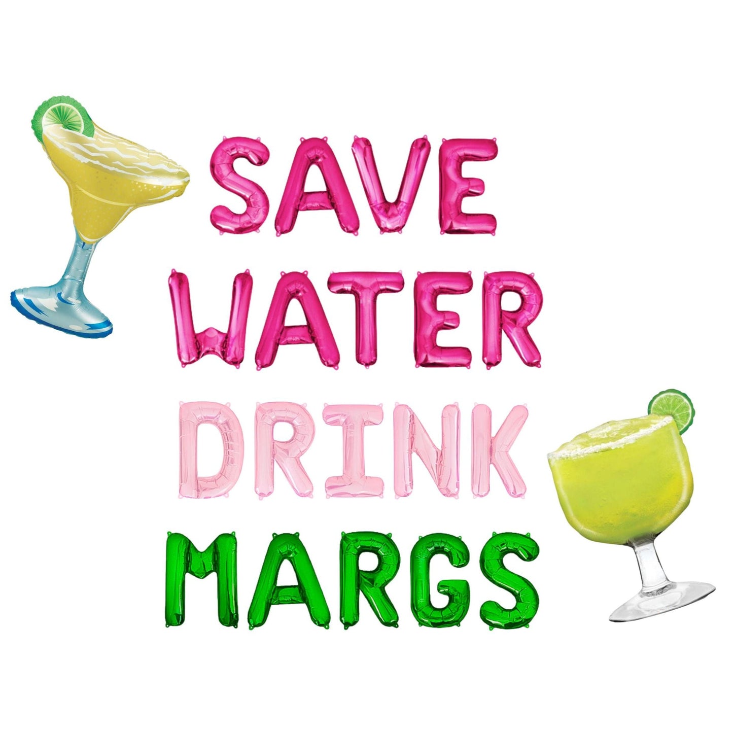 Save Water Dink Margs Letter Balloon Kit