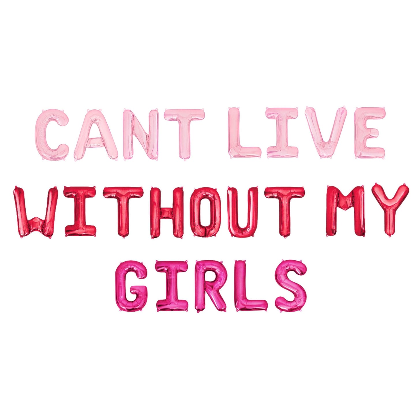 Can't Live Without My Girls Letter Balloon Kit