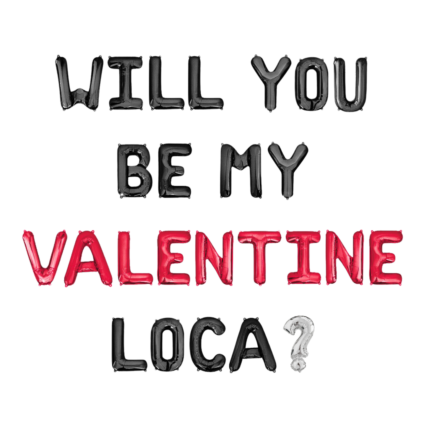 Will You Be My Valentine Loca? Letter Balloon Kit