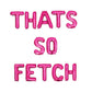 Thats So Fetch Letter Balloon Kit