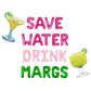 Save Water Dink Margs Letter Balloon Kit