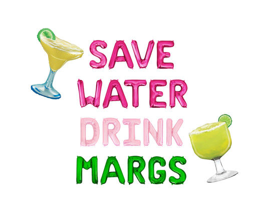 Save Water Dink Margs Letter Balloon Kit