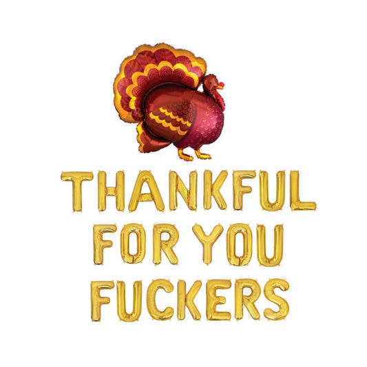 Thankful For You Fuckers Thanksgiving Letter Balloon Kit