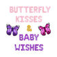 Butterfly Kisses & Baby Wishes Letter Balloon Kit