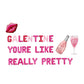 Galentine Youre Like Really Pretty Letter Balloon Kit