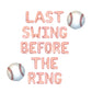 Last Swing Before The Ring Letter Balloon Kit