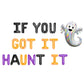 If You Got It Haunt It Letter Balloon Kit