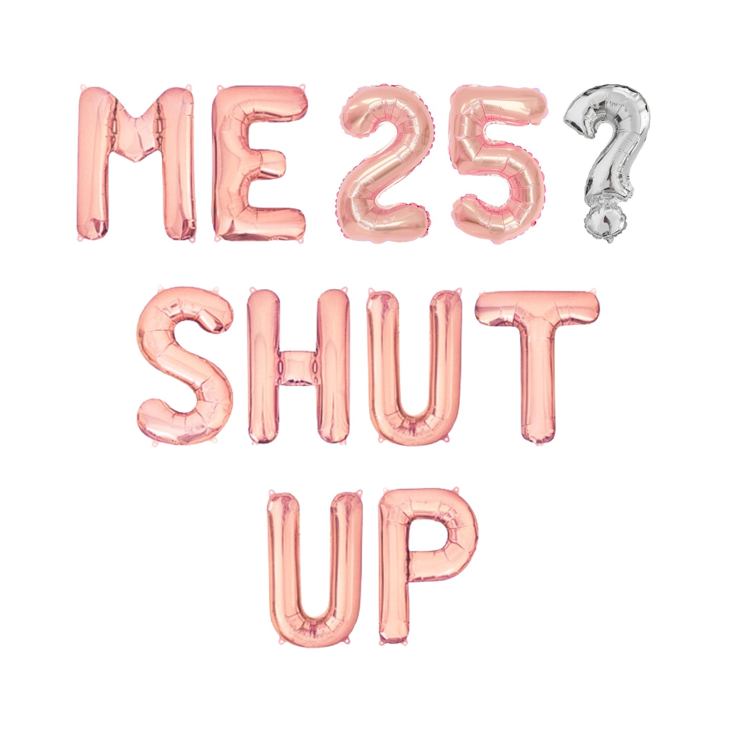 Me 25 Shut Up Letter Balloon Kit