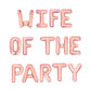 Wife of the Party Letter Balloon Kit