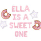 Custom Name Is A Sweet One Donut Themed Letter Balloon Kit