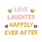 Love Laughter Happily Ever After Letter Balloon Kit