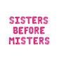 Sisters Before Misters Galentines Letter Balloon Kit