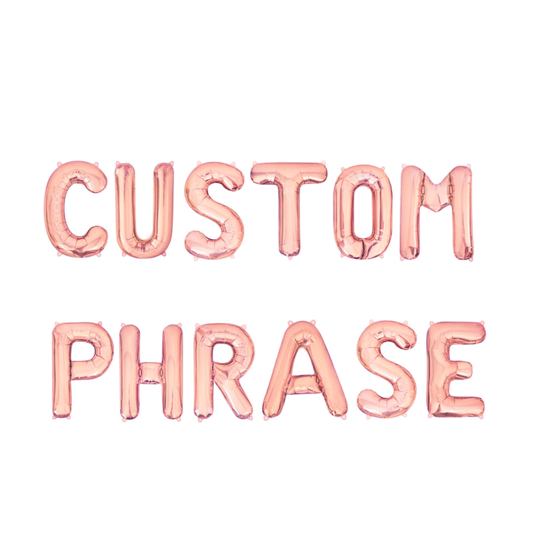 Custom Phrase Rose Gold Letter Balloon Kit