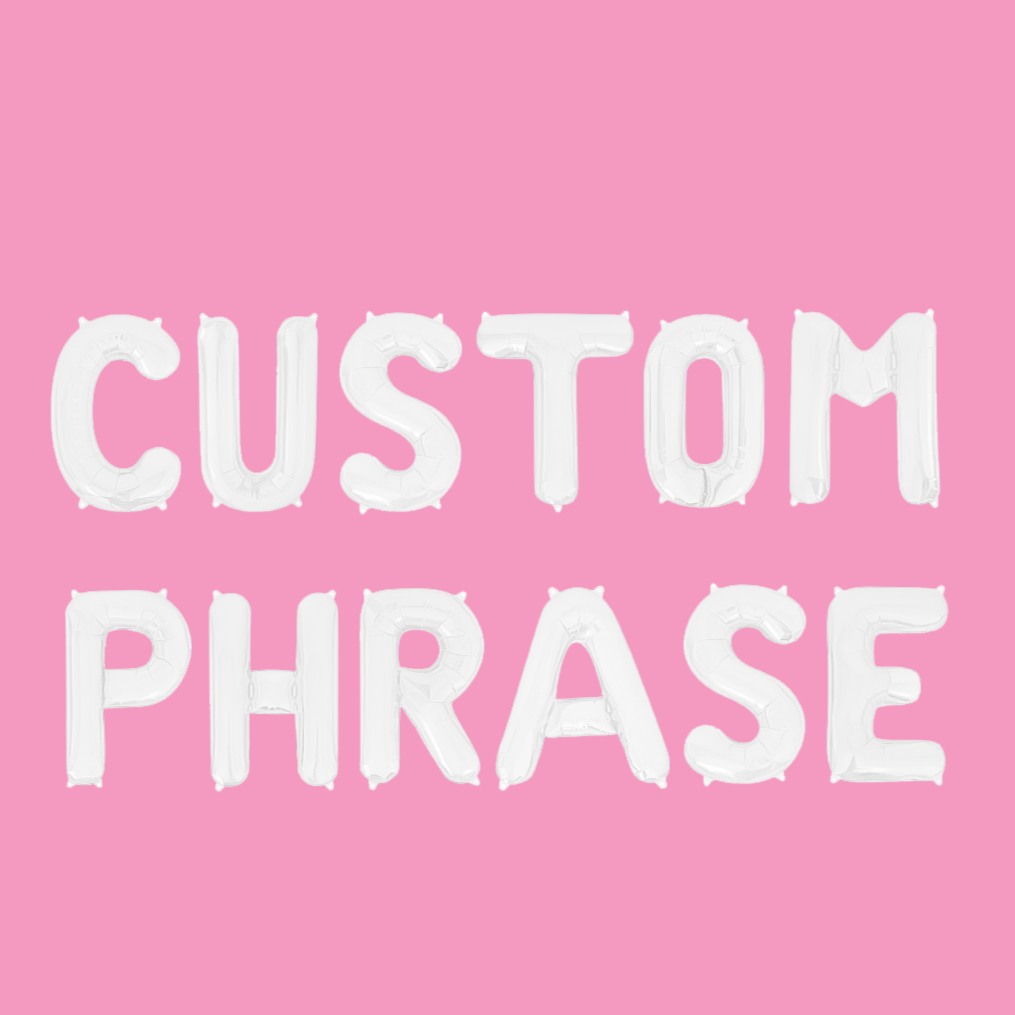 Custom Phrase White Letter Balloon Kit