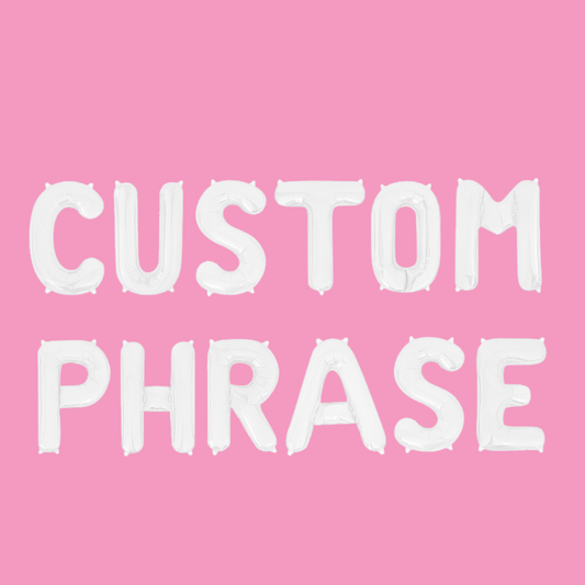 Custom Phrase White Letter Balloon Kit