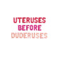 Uteruses Before Duderuses Galentines Letter Balloon Kit