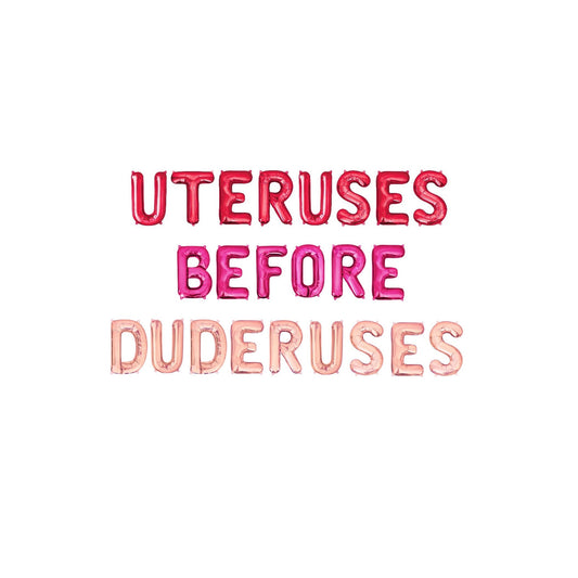 Uteruses Before Duderuses Galentines Letter Balloon Kit