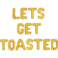 Lets Get Toasted Letter Balloon Kit