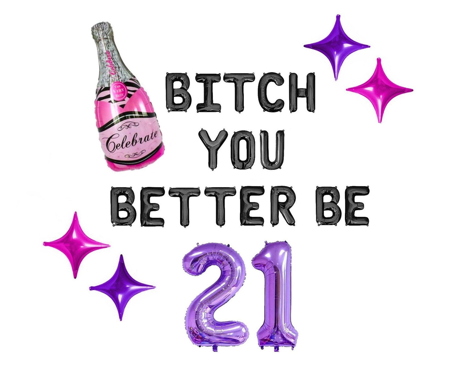 Bitch You Better Be 21 Letter Balloon Kit