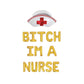 Bitch Im A Nurse Letter Balloon Kit