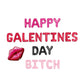 Happy Galentines Day Bitch Letter Balloon Kit