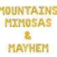 Mountains Mimosas & Mayhem Letter Balloon Kit