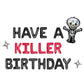 Have A Killer Birthday Letter Balloon Kit